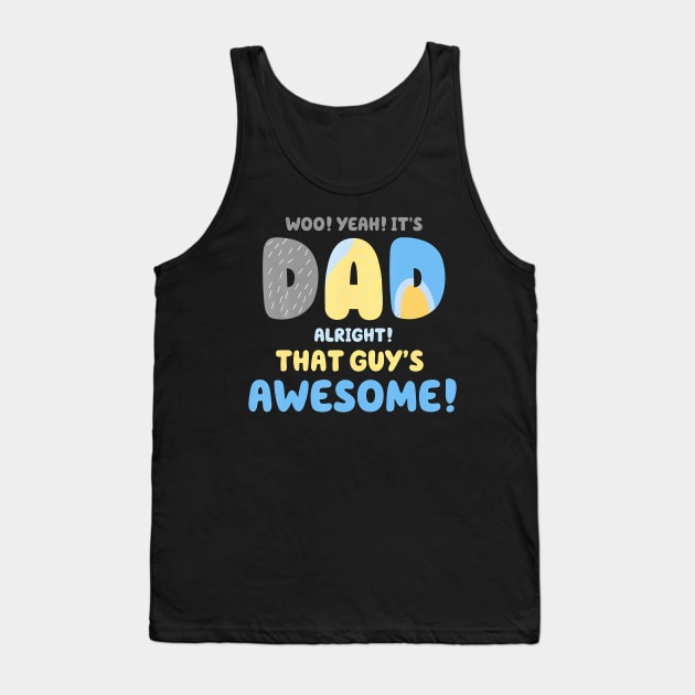 Mens Dad Its Dad Alright That Guys Awesome Father Tank Top by Aleem James